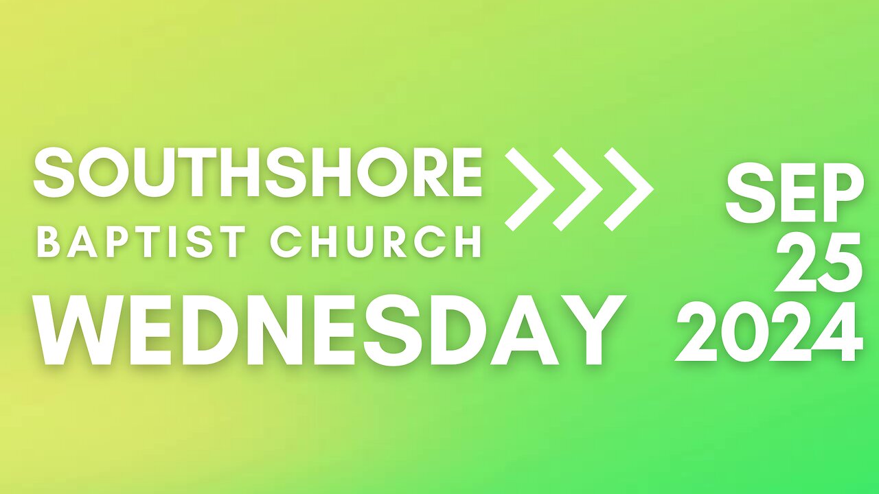 Wednesday Evening Service I September 25, 2024 I Pastor Jayme Jackson I Southshore Baptist Church