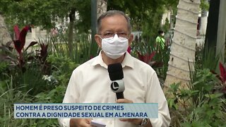 Homem é preso suspeito de crimes contra a dignidade sexual em Almenara