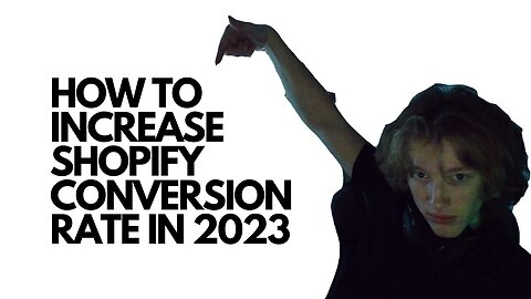 How to increase Shopify conversion rate in 2023