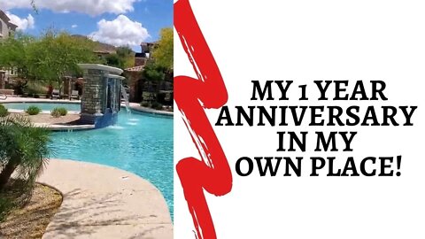 My 1 Year Anniversary In My Own Place.