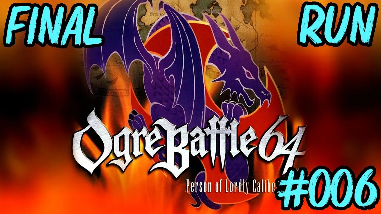 Ogre Battle 64 #006: Let Out the House Dragon