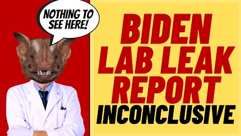 LAB LEAK INVESTIGATION Inconclusive, China Still Mad