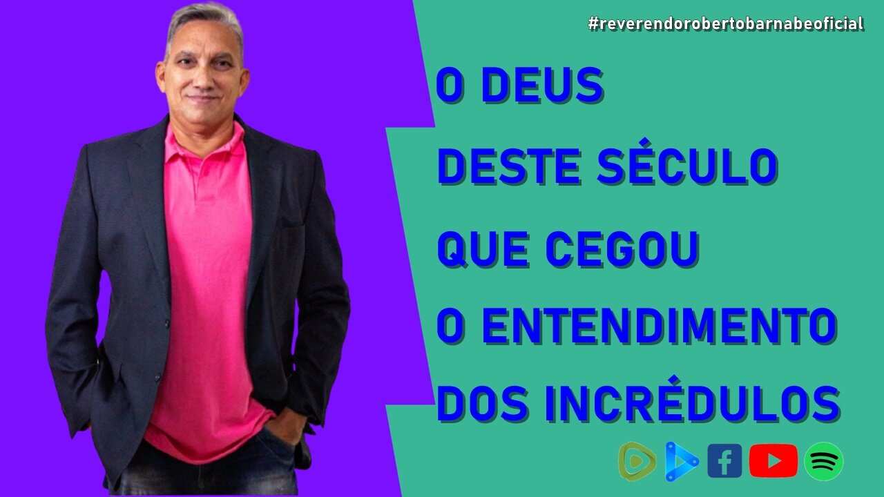 O deus deste século que cegou o entendimento dos incrédulos