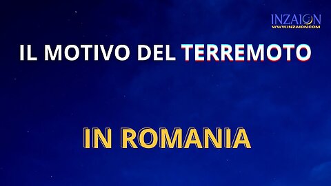 IL MOTIVO DEL TERREMOTO IN ROMANIA