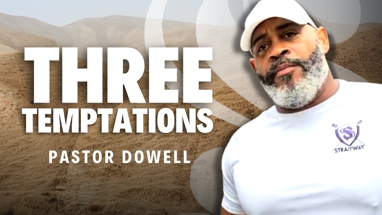 Three Temptations | Pastor Dowell