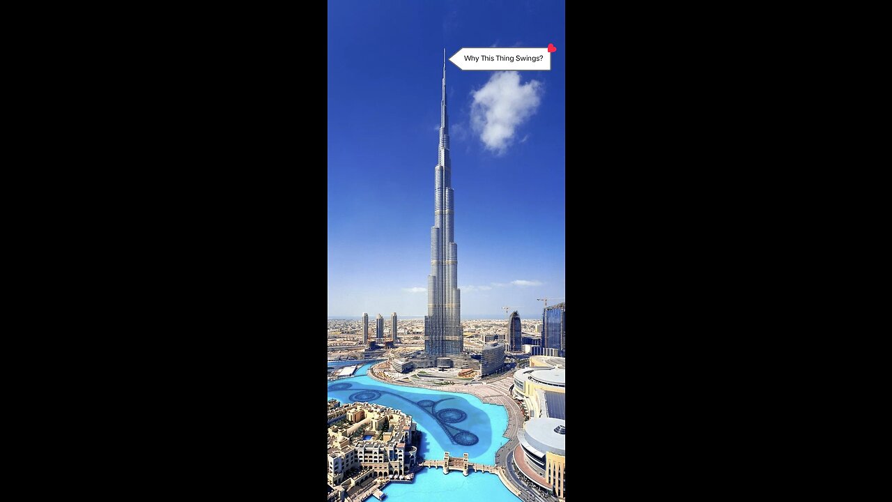 Why Top Of Burj Khalifah Swings? Engineering Secrets Of Burj Khalifah