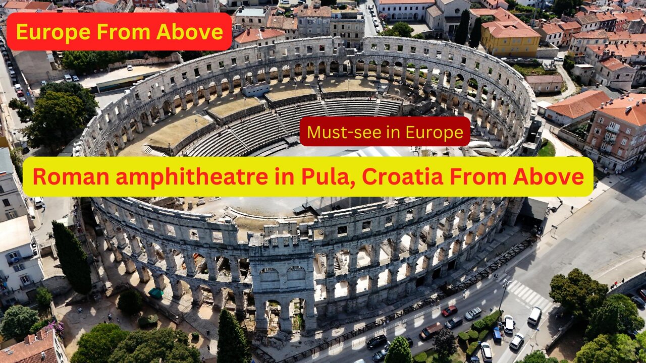 Europe From Above - Roman Amphitheatre in Pula, Croatia From Above – Must-see in Europe