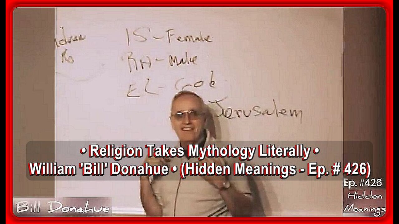 Religion Takes Mythology Literally • William 'Bill' Donahue • (Hidden Meanings - Ep. # 426)