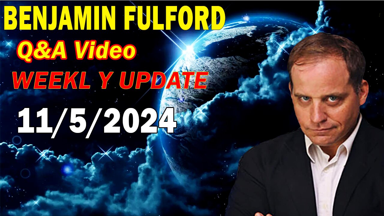 Benjamin Fulford Update Today Non 5, 2024 - Benjamin Fulford Full Report