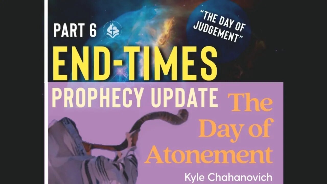 The Day Of Judgement - End-Times Prophecy Update pt.6, by Kyle Chahanovich - 16th September 2021