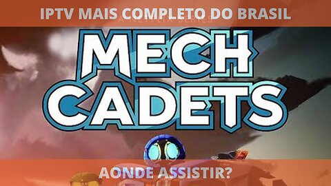 Aonde assistir a série OS CADETES MECH