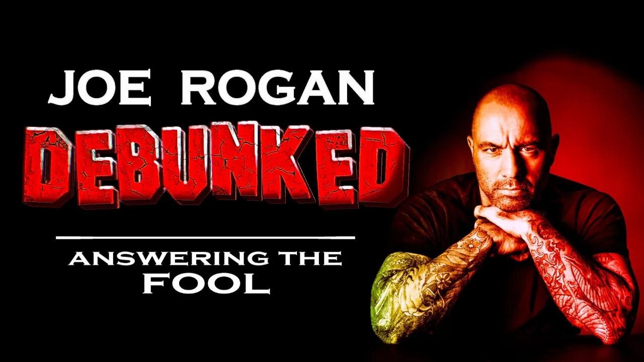 Joe Rogan DEBUNKED Answering the Fool