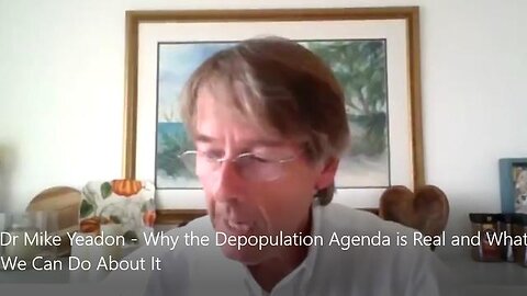 DR MIKE YEADON - WHY THE DEPOPULATION AGENDA IS REAL AND WHAT WE CAN DO ABOUT IT