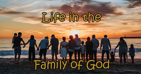 LIFE IN THE FAMILY OF GOD: Experiencing the Power of God