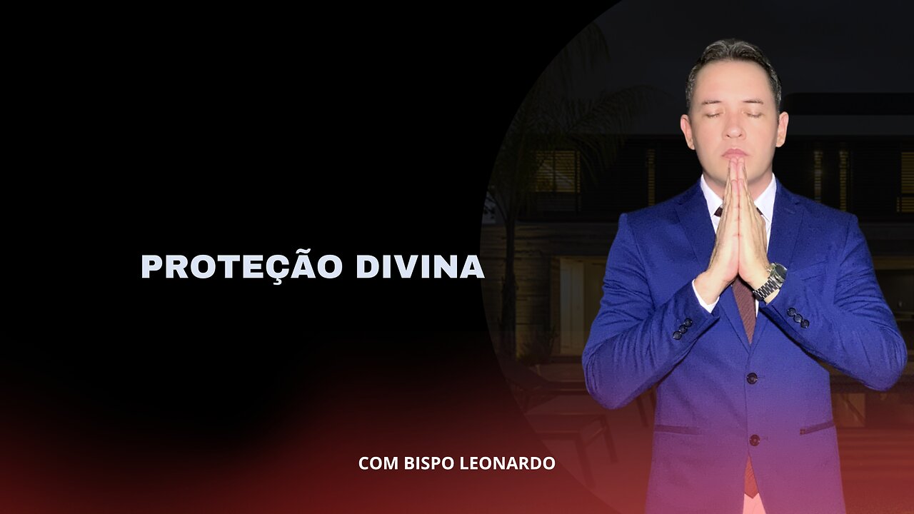 PROTEÇÃO DIVINA (DIVINE PROTECTION) BISPO LEONARDO