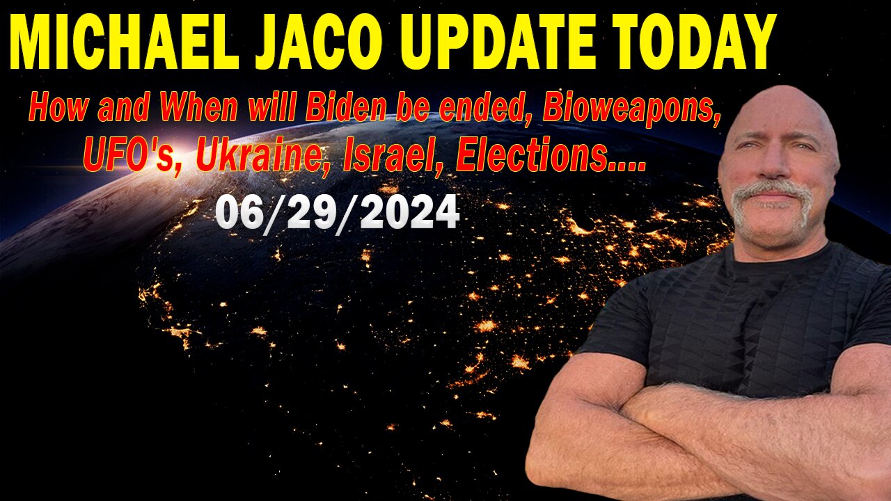 Michael Jaco Update Today: "Michael Jaco Important Update, June 29, 2024"