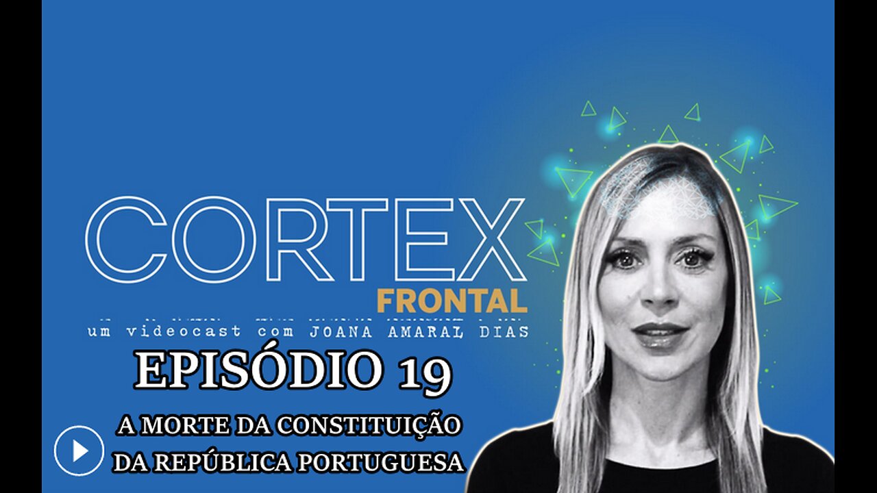 🎬🔥EP19: CÓRTEX FRONTAL COM JOANA AMARAL DIAS: A MORTE DA CONSTITUIÇÃO DA REPÚBLICA PORTUGUESA🔥🎬