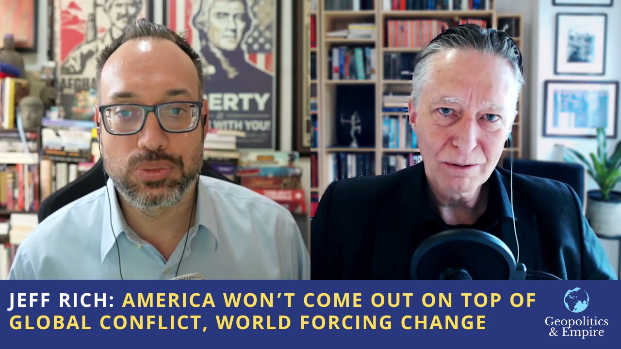 Jeff Rich: America Won't Come Out on Top of Global Conflict, World Forcing Change