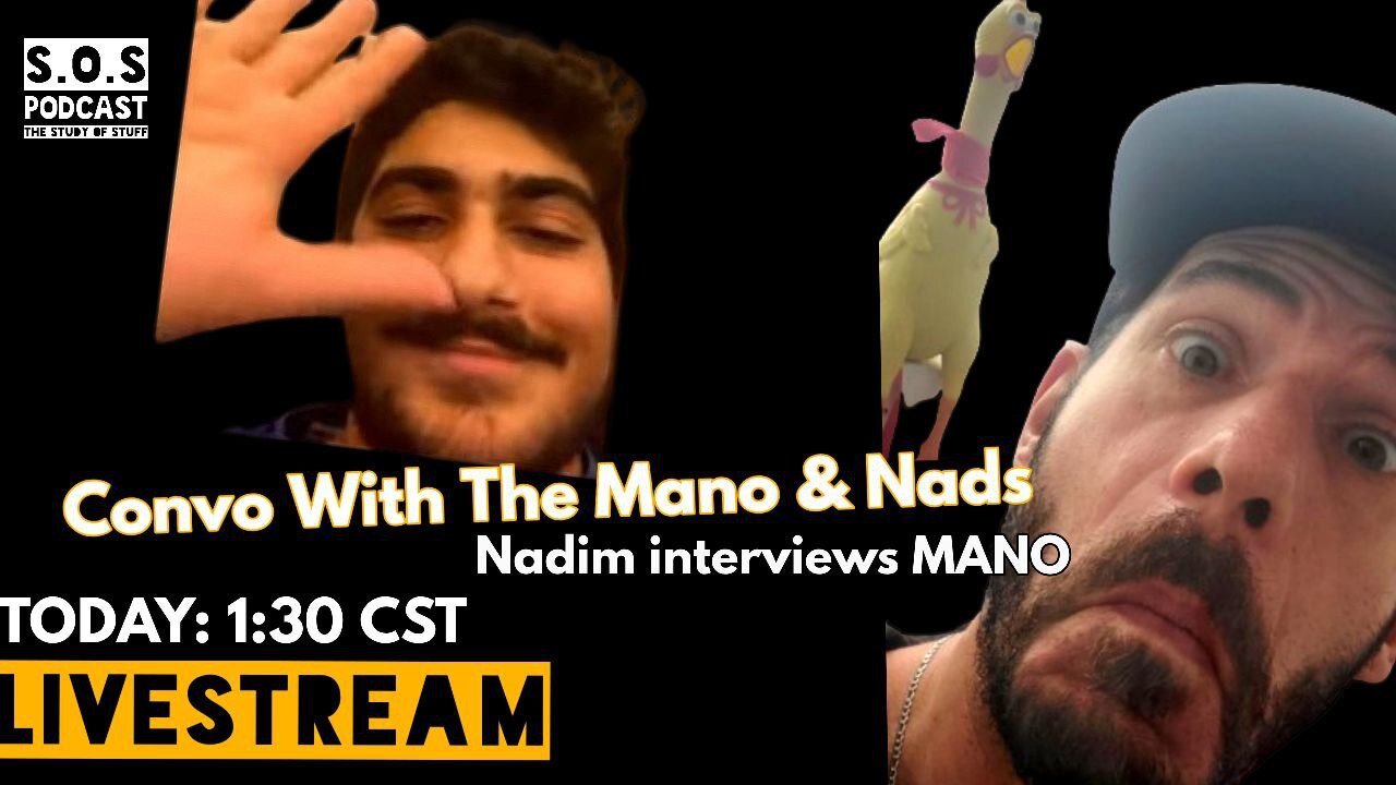 Convo w/ The Mano & Nads: Nadim interviews Mano