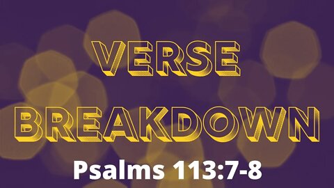 Psalms 113:7-8 - Verse Breakdown #188 | Ewaenruwa Nomaren