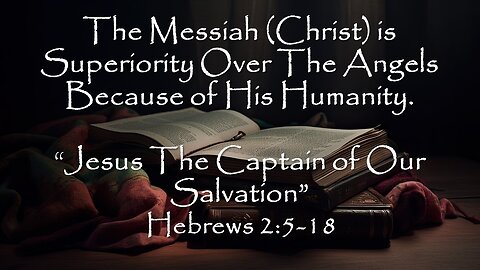 Hebrews 2:5-18 part 2 | JESUS CAPTAIN OF OUR SALVATION | 3/17/2024