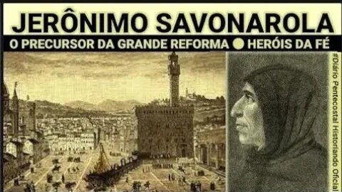 HERÓIS DA FÉ ● JERÔNIMO SAVONAROLA (1452▪1498)