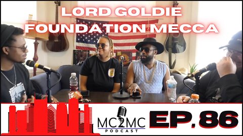 MC2MC Podcast #86 - Lord Goldie & Foundation Mecca