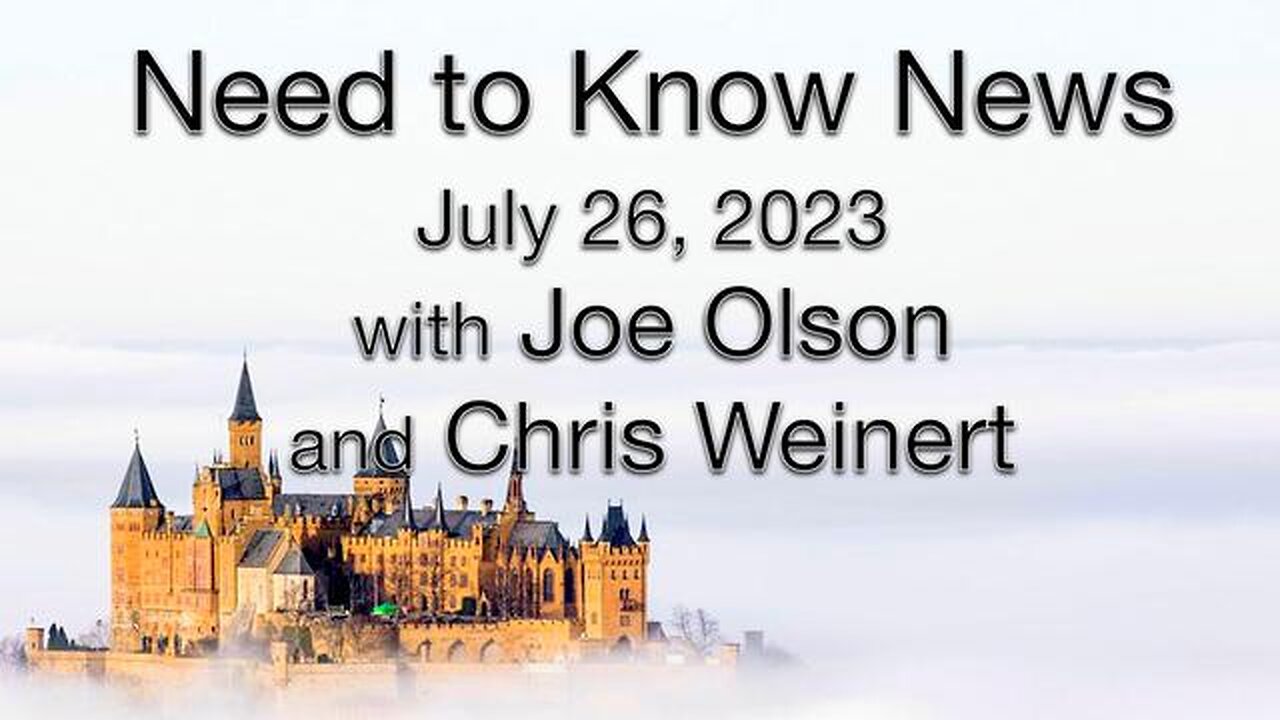 Need to Know News (26 July 2023) with Joe Olson and Chris Weinert