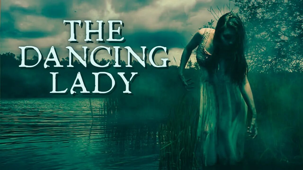 The Dancing Lady - True Scary Stories