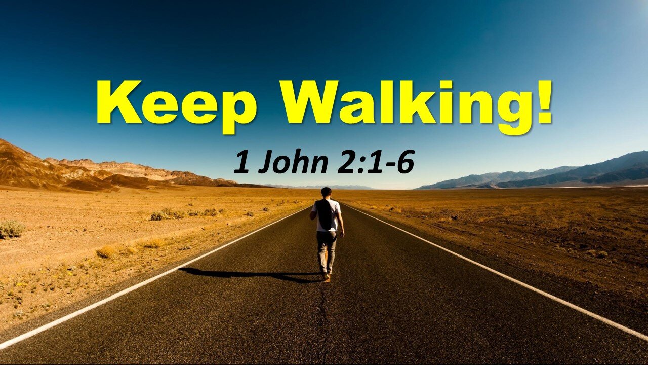 Keep Walking! Pastor David Hansen 8/30/2023