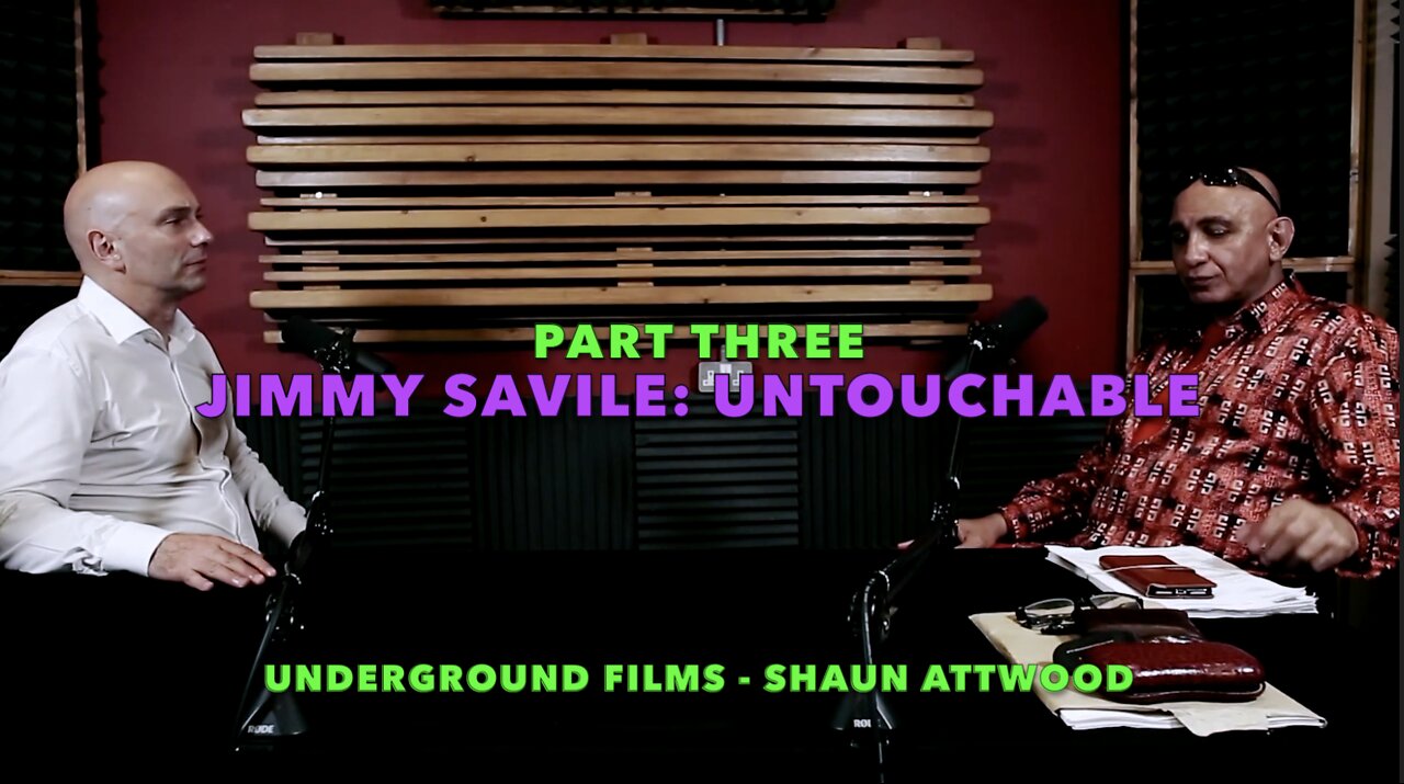 "JIMMY SAVILE: UNTOUCHABLE - PART THREE" - Underground Films - Shaun Attwood