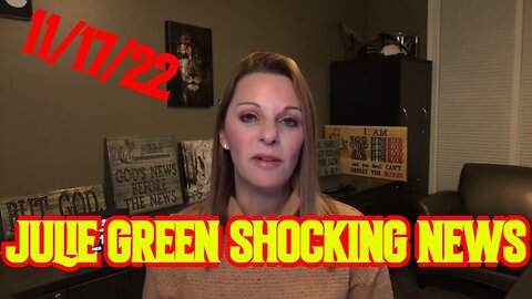 JULIE GREEN SHOCKING NEWS 11/17/22