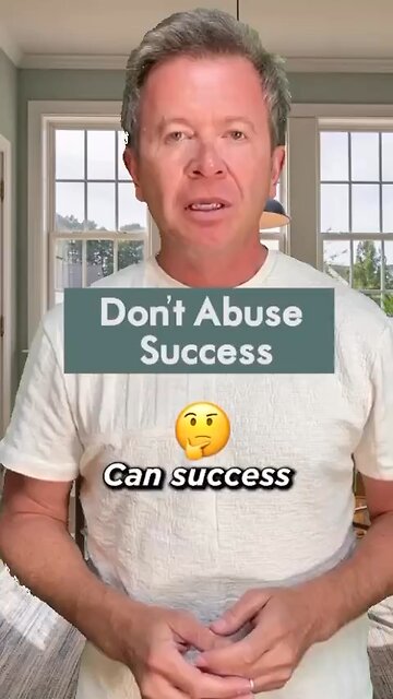 Success can be abused.