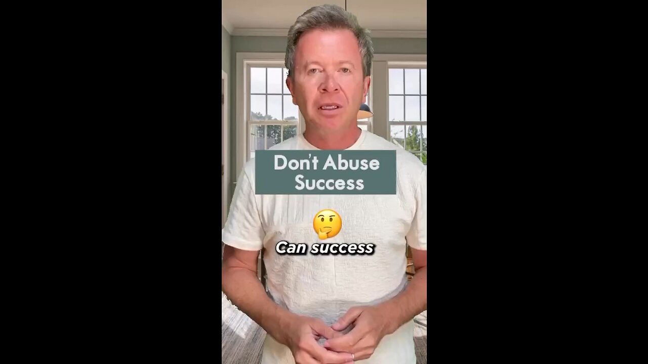 Success can be abused.