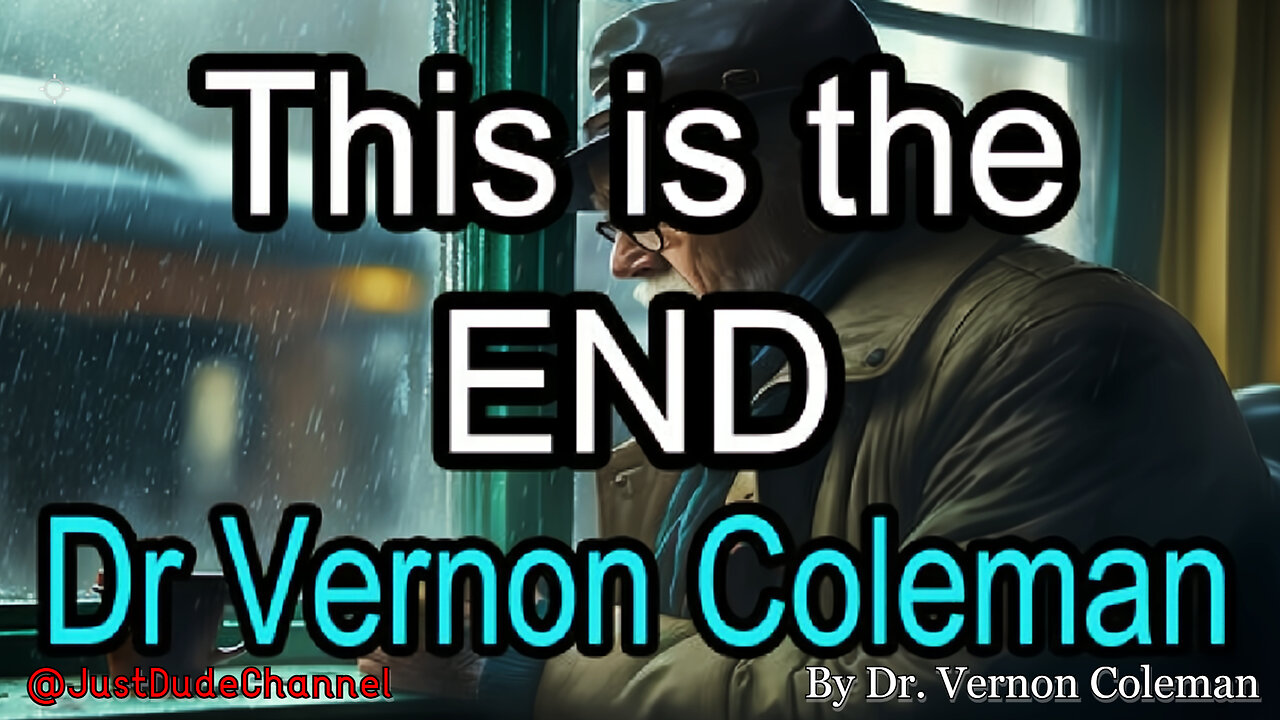 This Is The End | Dr. Vernon Coleman