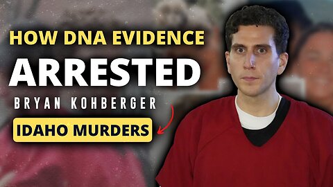 How DNA Evidence Helped Police Arrest Idaho Murder Suspect Bryan Kohberger