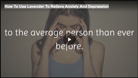 How To Use Lavender To Relieve Anxiety And Depression