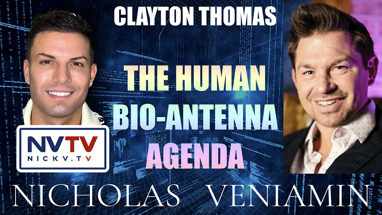 Clayton Thomas Discusses The Human Bio-Antenna Agenda with Nicholas Veiamin