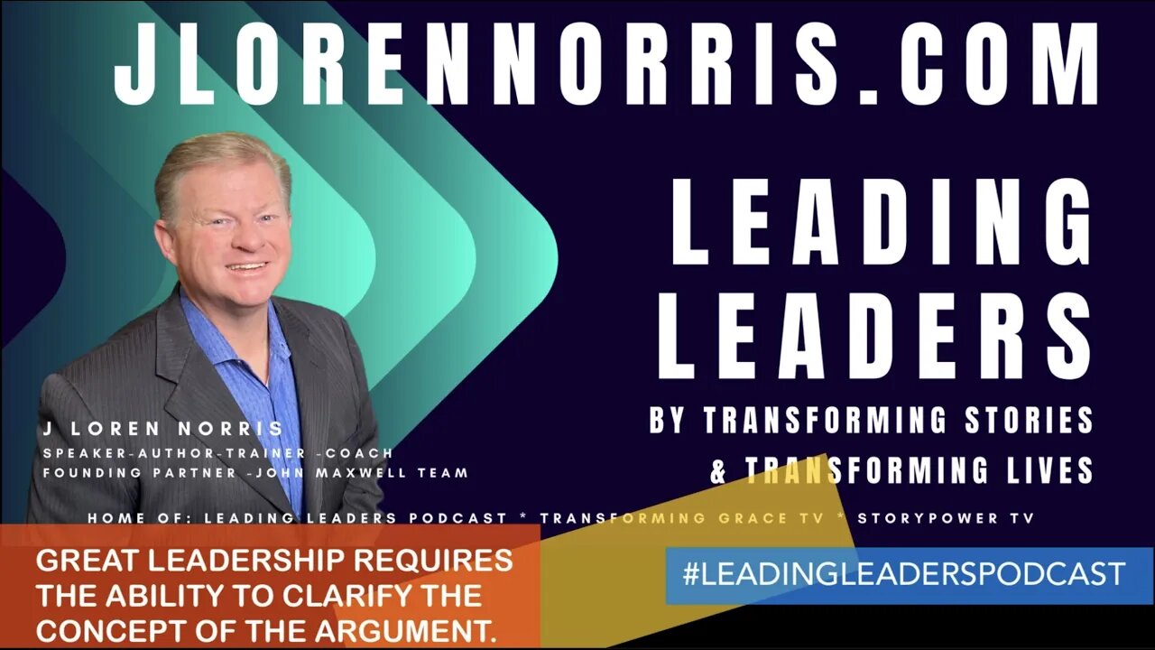 GREAT LEADERSHIP REQUIRES THE ABILITY TO CLARIFY THE CONCEPT OF THE ARGUMENT. #LEADINGLEADERSPODCAST