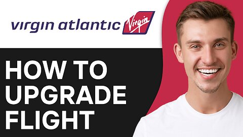 How To Upgrade Virgin Atlantic Flight