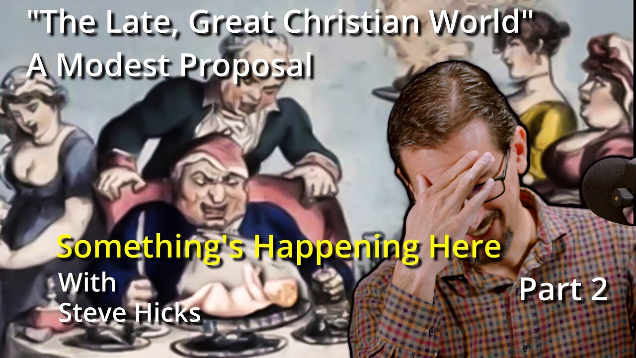 S2E3p2 A Modest Proposal "The Late, Great Christian World" part 2