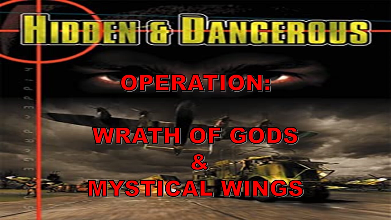 Hidden&Dangerous -Part 5- Operation Wrath of Gods & Mystical Wings(No Commentary,Hard Difficulty)