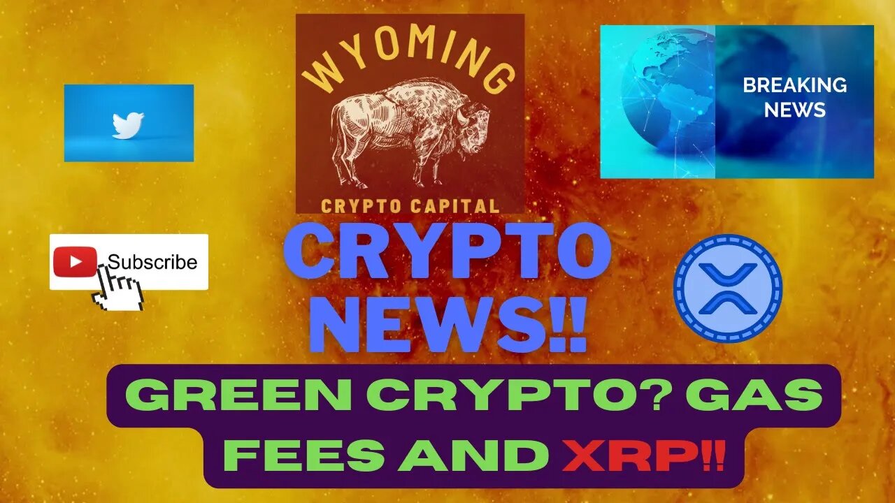 GREEN CRYPTO? CLIMATE CHANGE/BITCOIN MINING, XRP