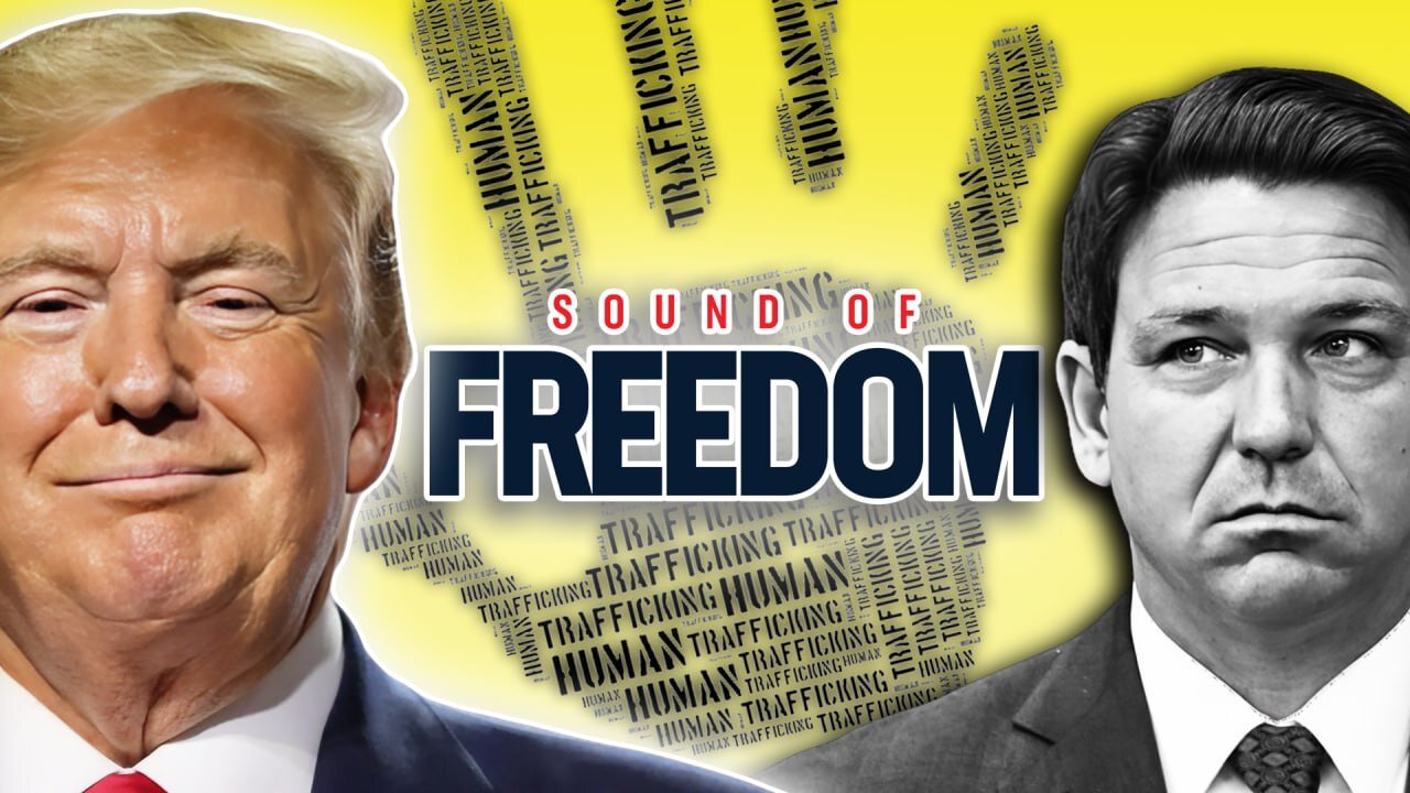 President Trump Endorses Sound of Freedom As DeSantis Shows Leniency Toward Human Traffickers