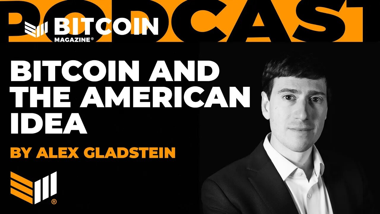 BITCOIN AND THE AMERICAN IDEA by Alex Gladstein - Bitcoin Magazine Audible