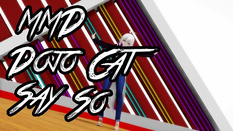 [MMD] - Dojo Cat Say So