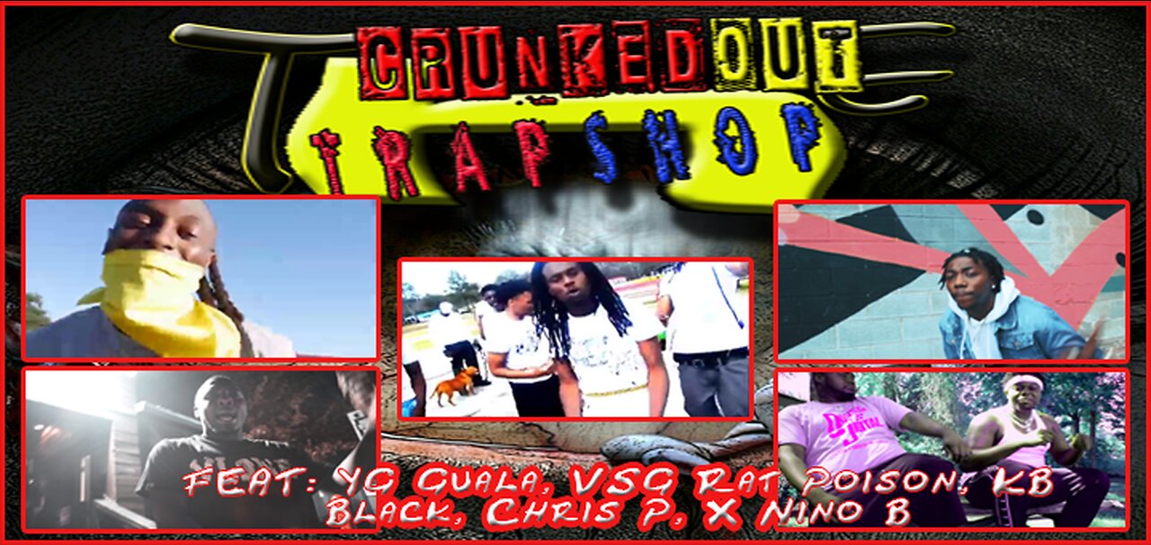 CRUNKEDOUT TRAPSHOP FEAT: YG Guala, VSG Rat Poison, Chris P, Nino B X KB Black