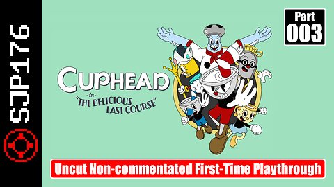 Cuphead: The Delicious Last Course—Part 003—Uncut Non-commentated First-Time Playthrough