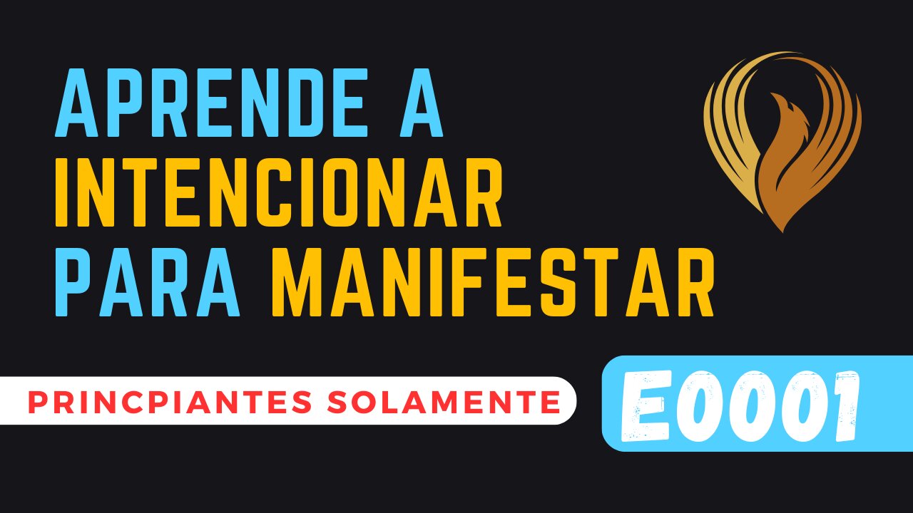 E0001 APRENDE A INTENCIONAR PARA MANIFESTAR