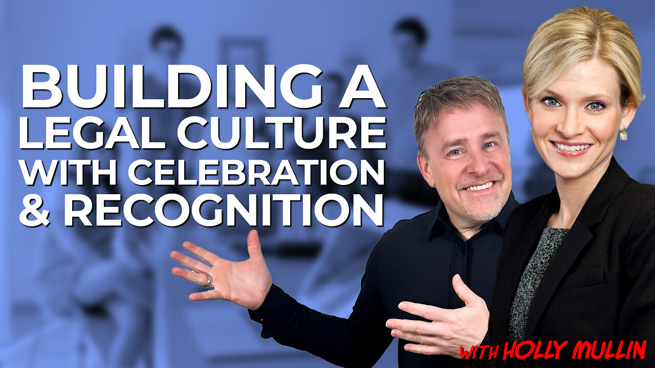 Building a Legal Culture with Celebration and Recognition with Holly Mullin